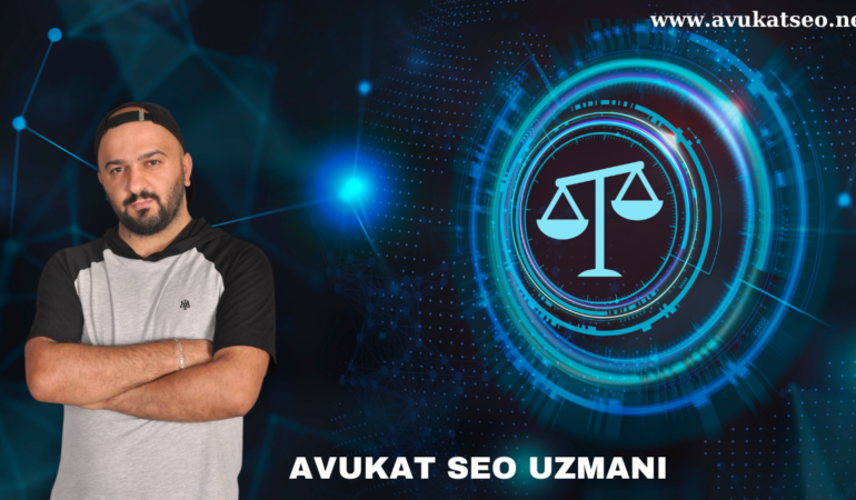 Avukat SEO Nedir, Nasıl Yapılır?
