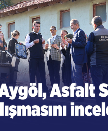 Bilecik Valisi Aygöl, asfalt serim çalışmasını inceledi