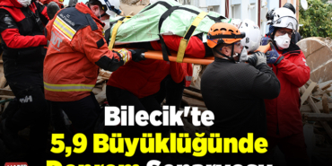 Bilecik'te 5,9 büyüklüğünde deprem senaryosu