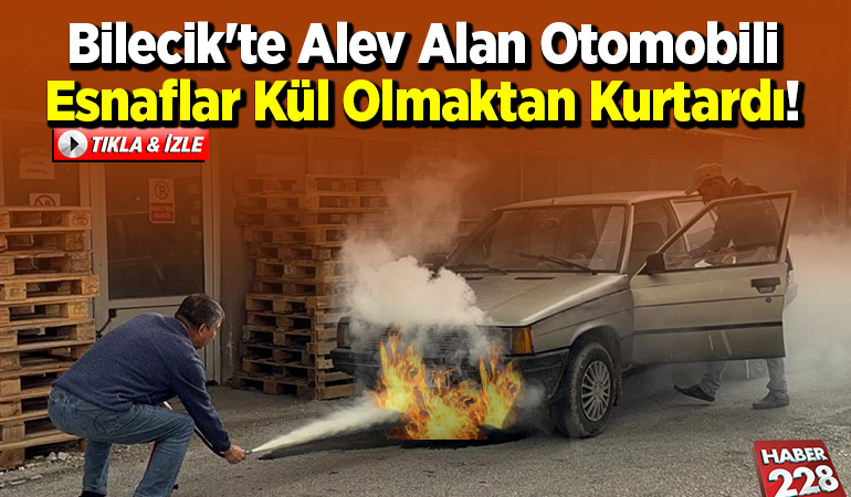 Bilecik’te Alev Alan Otomobili Esnaflar Kül Olmaktan Kurtardı!