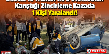 Bilecik'te Traktör ile 2 Otomobilin Karıştığı Zincirleme Kazada 1 Kişi Yaralandı!