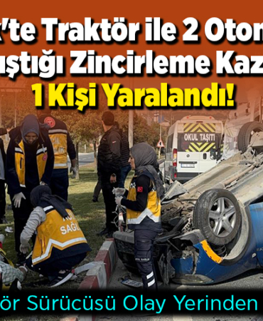 Bilecik'te Traktör ile 2 Otomobilin Karıştığı Zincirleme Kazada 1 Kişi Yaralandı!