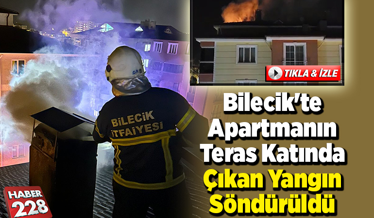 Bilecik’te apartmanın teras katında çıkan yangın söndürüldü