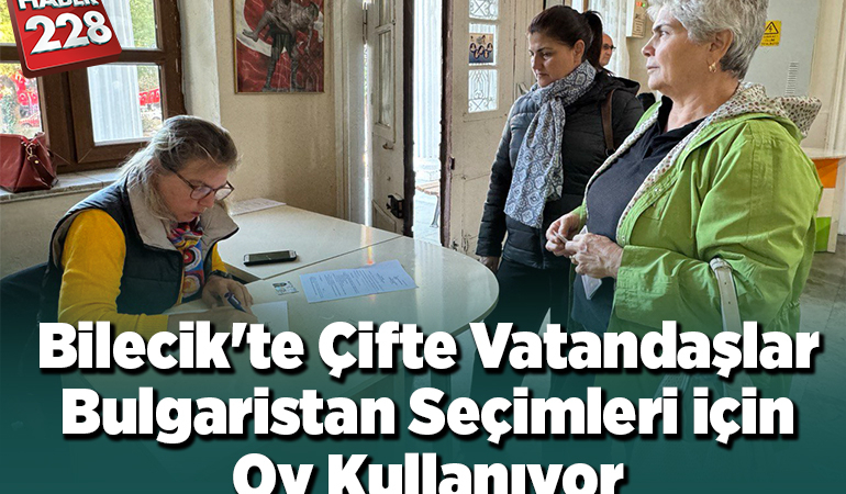 Bilecik’te Bulgaristan seçimleri için oy kullanıyor