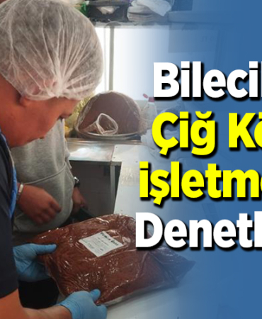 Bilecik'te çiğ köfte işletmeleri denetlendi