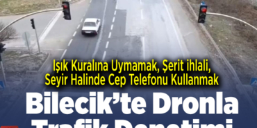Bilecik'te dronla trafik denetimi