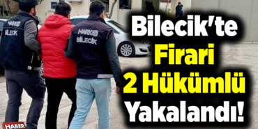 Bilecik'te firari 2 hükümlü yakalandı