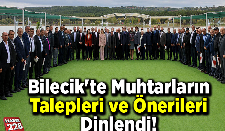 Bilecik’te Muhtarların Talepleri ve Önerileri Dinlendi!