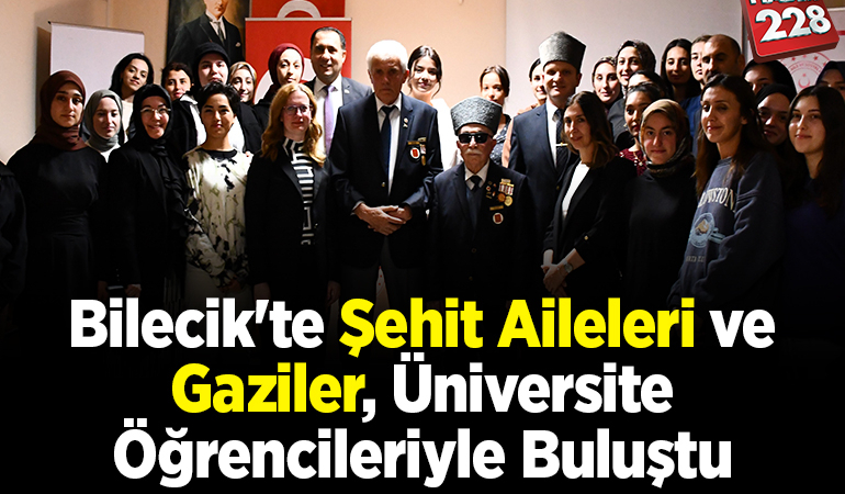 Bilecik’te şehit aileleri ve gaziler, üniversite öğrencileriyle buluştu