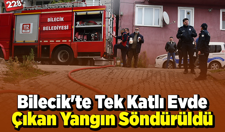 Bilecik’te tek katlı evde çıkan yangın söndürüldü