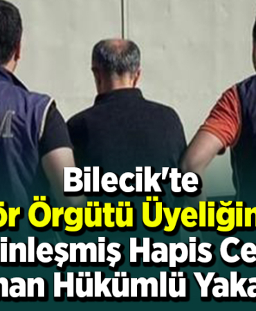 Bilecik'te terör örgütü üyeliğinden kesinleşmiş hapis cezası bulunan hükümlü yakalandı