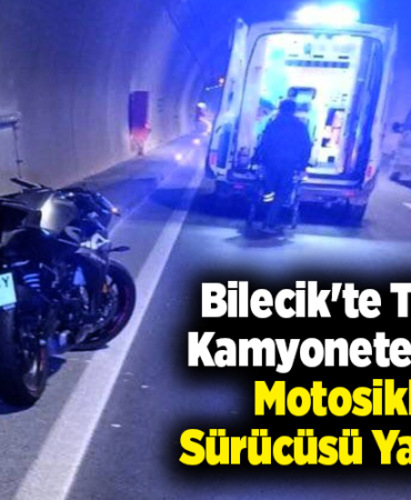 Bilecik'te tünelde kamyonete çarpan motosikletin sürücüsü yaralandı