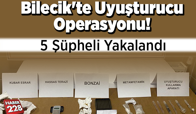 Bilecik’te uyuşturucu operasyonu