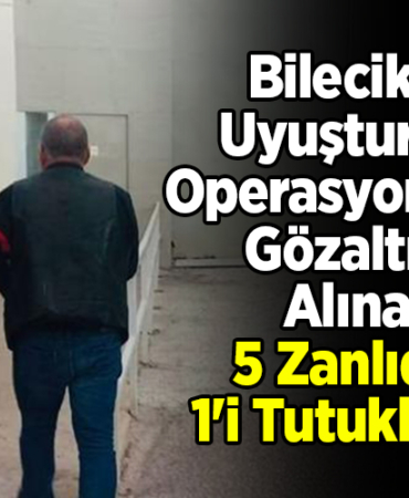Bilecik'te uyuşturucu operasyonunda gözaltına alınan 5 zanlıdan 1'i tutuklandı.