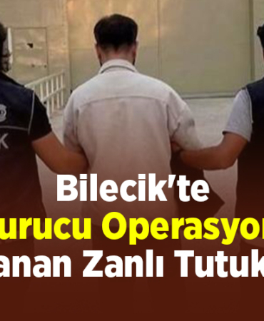 Bilecik'te uyuşturucu operasyonunda yakalanan zanlı tutuklandı