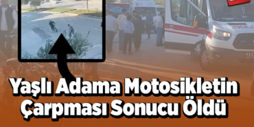 Bilecik'te yaşlı adam motosikletin çarpması sonucu öldü
