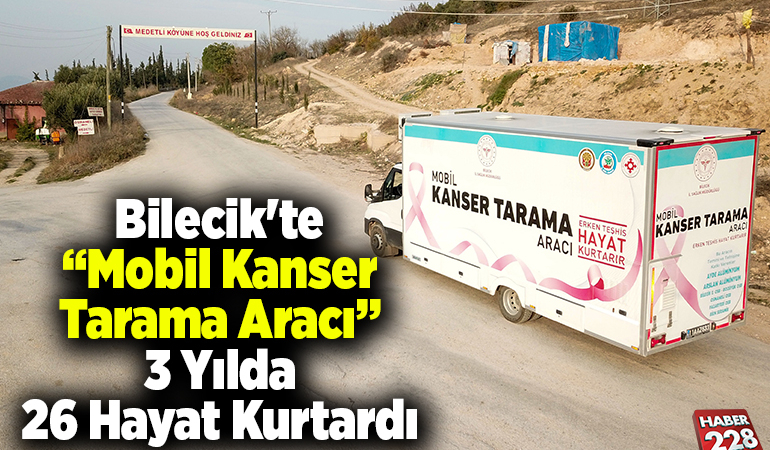 Bilecik’te “Mobil Kanser Tarama Aracı” 3 yılda 26 hayat kurtardı