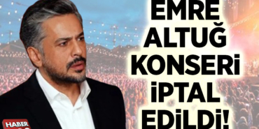 EMRE ALTUĞ KONSERİ İPTAL EDİLDİ