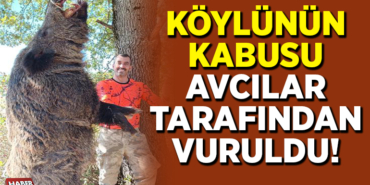 KÖYLÜNÜN KABUSU AVCILAR TARAFINDAN VURULDU