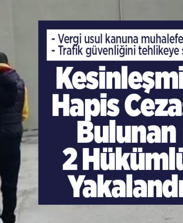 Kesinleşmiş hapis cezası bulunan 2 hükümlü yakalandı