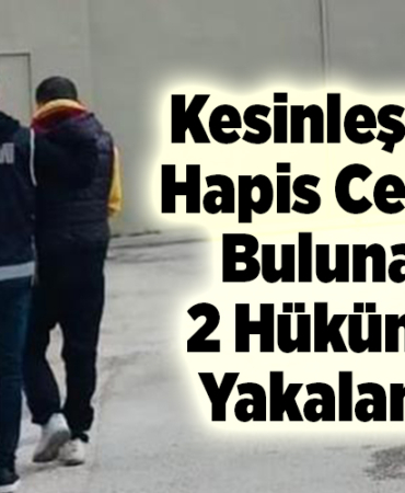 Kesinleşmiş hapis cezası bulunan 2 hükümlü yakalandı