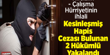 Kesinleşmiş hapis cezası bulunan 2 hükümlü yakalandıKesinleşmiş hapis cezası bulunan 2 hükümlü yakalandı