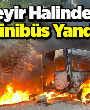 Seyir halindeki minibüs yandı