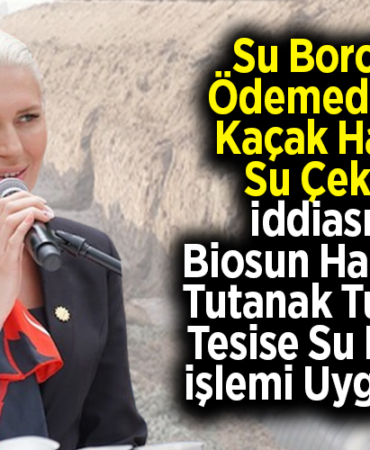 Su borcunu ödemediği ve kaçak hattan su çektiği iddiası ile Biosun hakkında tutanak tutuldu, tesise su kesme işlemi uygulandı