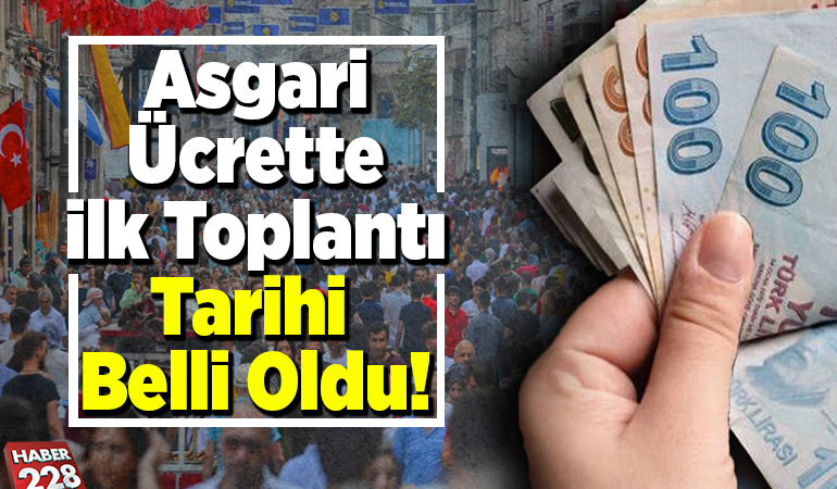 Asgari ücrette ilk toplantı tarihi belli oldu!