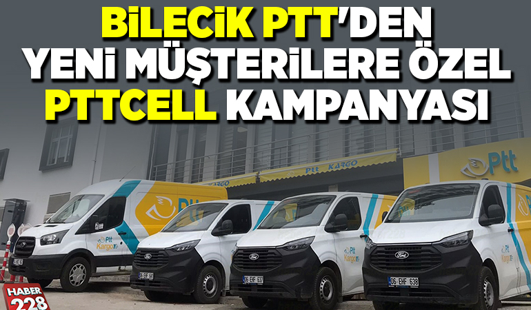 BİLECİK PTT’DEN YENİ MÜŞTERİLERE ÖZEL PTTCELL KAMPANYASI