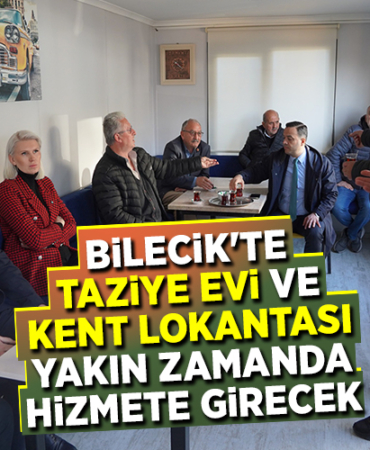BİLECİK'TE TAZİYE EVİ VE KENT LOKANTASI YAKIN ZAMANDA HİZMETE GİRECEK