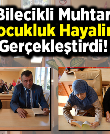 Bilecikli muhtar çocukluk hayalini gerçekleştirdi