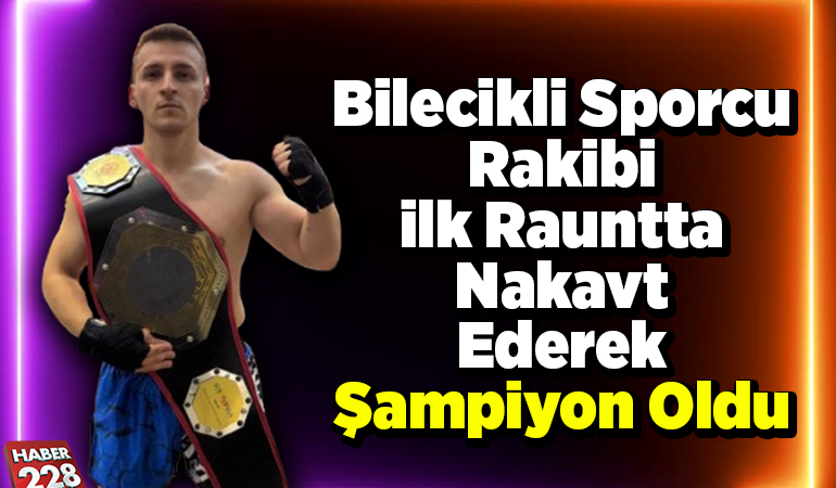 Bilecikli sporcu rakibi ilk rauntta nakavt ederek şampiyon oldu
