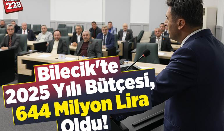 Bilecik’te 2025 yılı bütçesi, 644 milyon lira oldu!