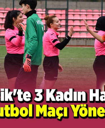 Bilecik'te 3 kadın hakem, futbol maçı yönetti