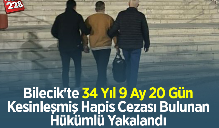 Bilecik’te 34 yıl 9 ay 20 gün kesinleşmiş hapis cezası bulunan hükümlü yakalandı