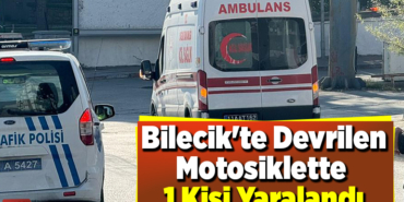 Bilecik'te Devrilen Motosiklette 1 Kişi Yaralandı