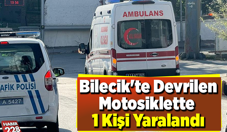 Bilecik’te Devrilen Motosiklette 1 Kişi Yaralandı