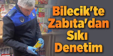 Bilecik'te Zabıta'dan Sıkı Denetim