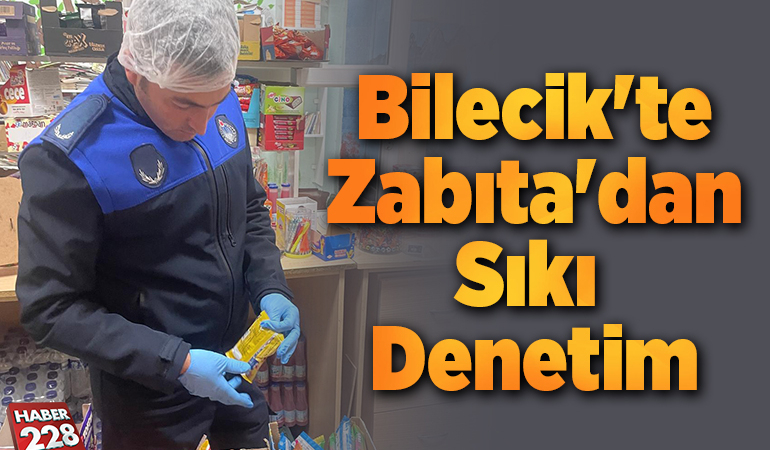 Bilecik’te Zabıta’dan Sıkı Denetim
