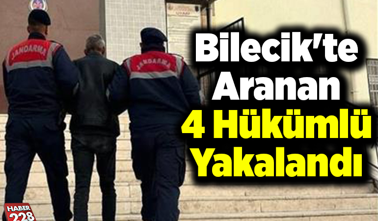 Bilecik’te aranan 4 hükümlü yakalandı