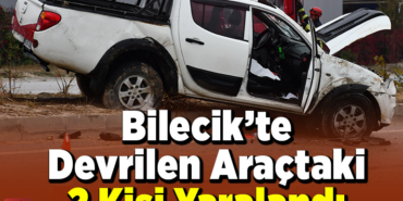 Bilecik’te devrilen araçtaki 2 kişi yaralandı