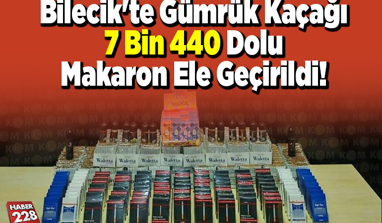 Bilecik’te gümrük kaçağı 7 bin 440 dolu makaron ele geçirildi