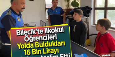 Bilecik'te ilkokul öğrencileri yolda buldukları 16 bin lirayı zabıtaya teslim etti