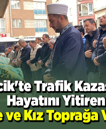 Bilecik'te trafik kazasında hayatını yitiren anne ve kız Eskişehir'de toprağa verildi
