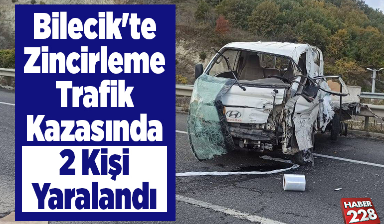 Bilecik’te zincirleme trafik kazasında 2 kişi yaralandı