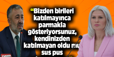 Bizden birileri katılmayınca parmakla gösteriyorsunuz, kendinizden katılmayan oldu mu sus pus oluyorsunuz.