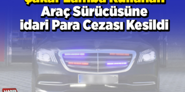 Çakar lamba kullanan araç sürücüsüne idari para cezası kesildi