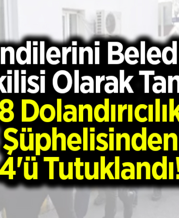 Kendilerini belediye yetkilisi olarak tanıtan 8 dolandırıcılık şüphelisinden 4'ü tutuklandı