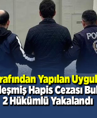 Polis tarafından yapılan uygulamada, kesinleşmiş hapis cezası bulunan 2 hükümlü yakalandı